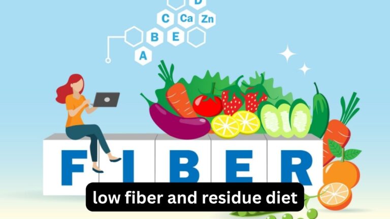 Low Fiber and Residue Diet: What to Eat and Avoid Low Fiber and Residue Diet